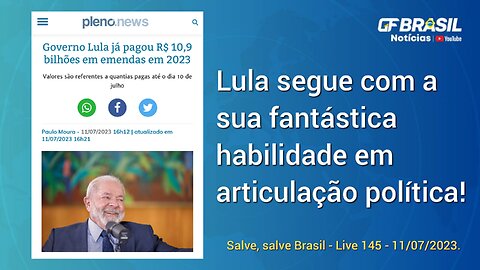 GF BRASIL Notícias - Atualizações das 21h - terça-feira patriótica - Live 145 - 11/07/2023!