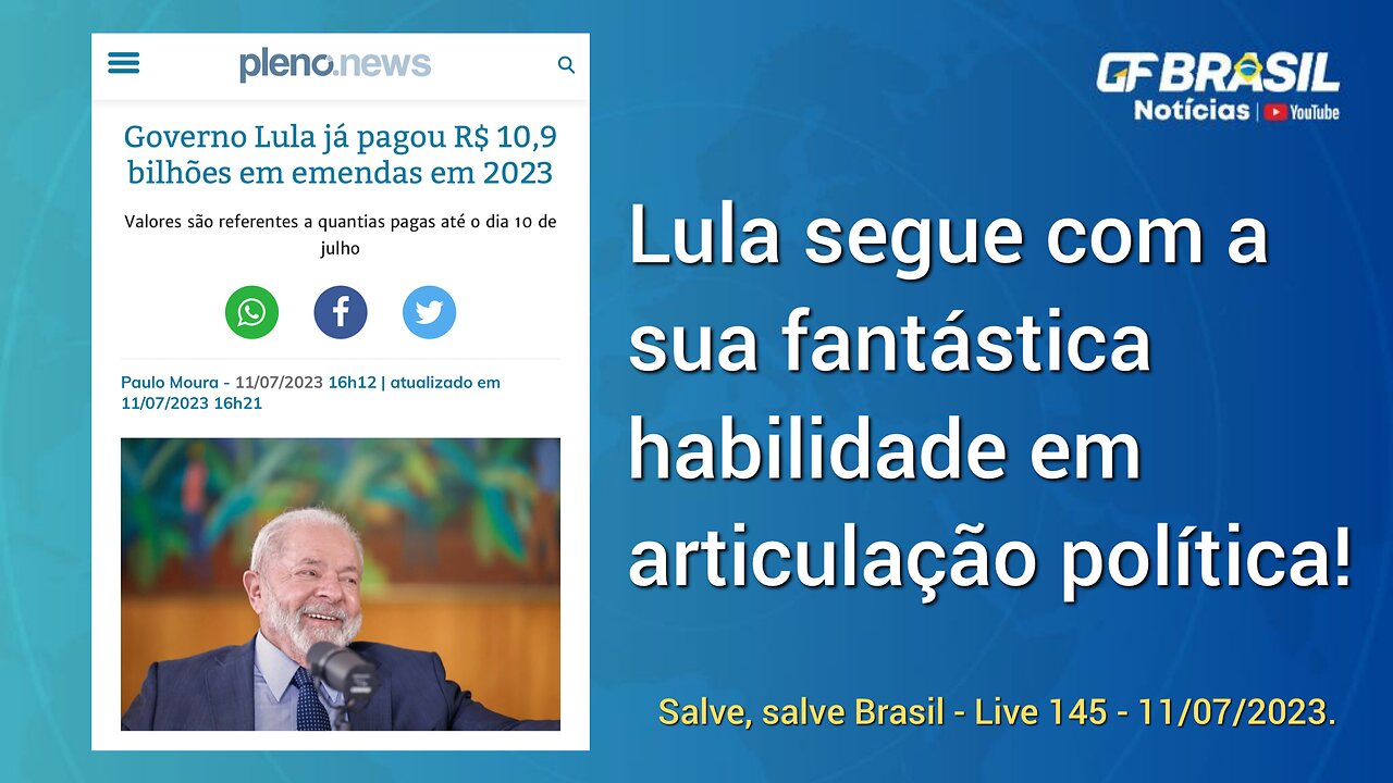 GF BRASIL Notícias - Atualizações das 21h - terça-feira patriótica - Live 145 - 11/07/2023!