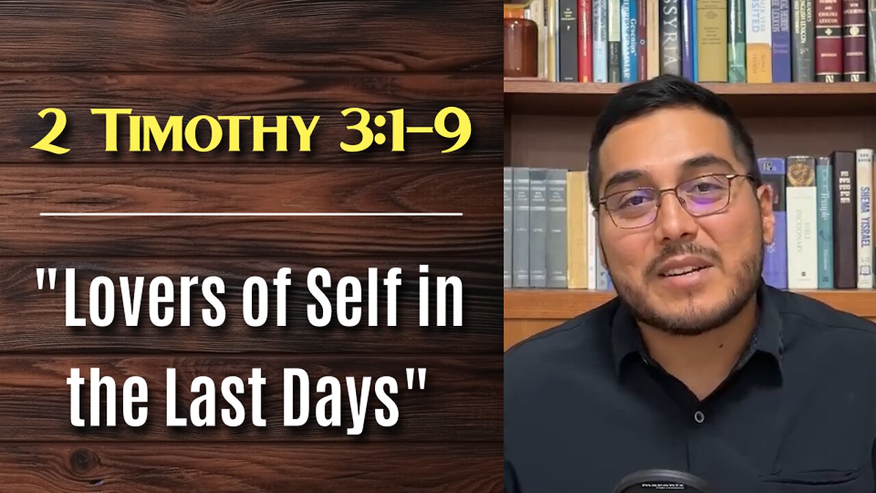 2 Timothy 3:1-9 "Lovers of Self in the Last Days"