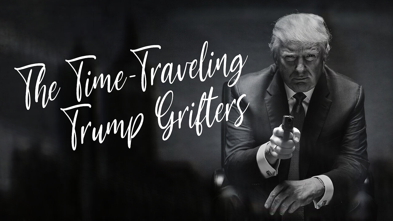 THE TIME-TRAVELING TRUMP GRIFTERS: A Détournement by Derek Swannson