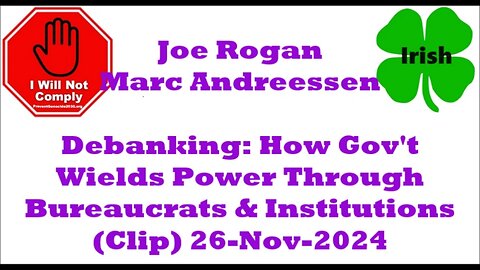 Joe Rogan w Marc Andreessen Debanking How Govt Wields Power Through Bureaucrats 26-Nov-2024