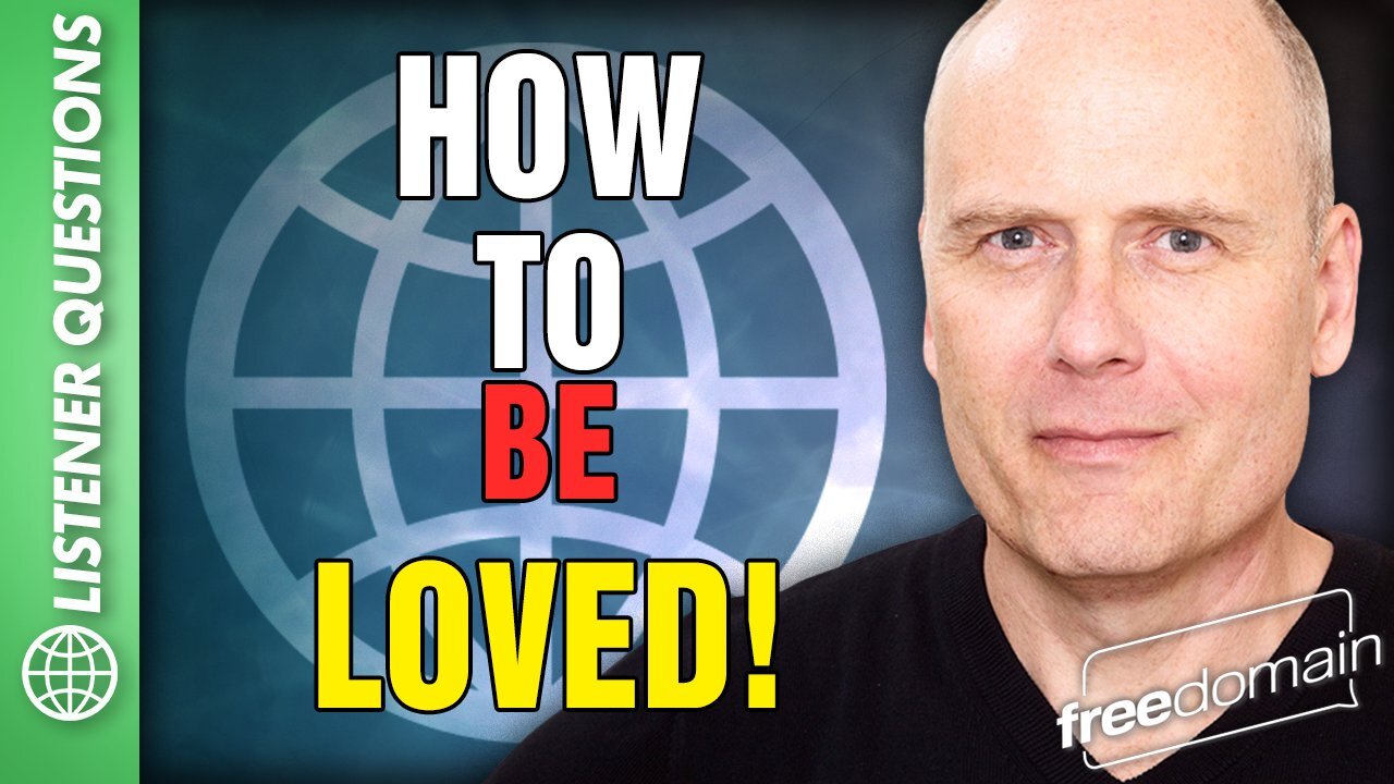 How to be LOVED!