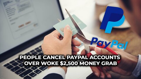 People cancel PayPal accounts over woke €2,500 money grab