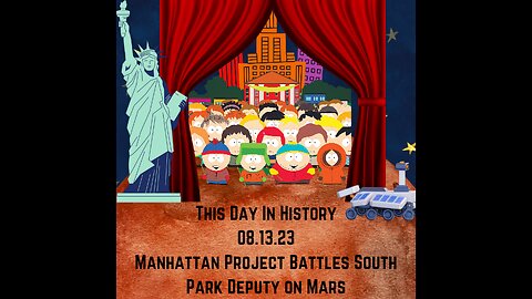 Manhattan Project Battled South Park's Debut on Mars - TDH 8/13/23 (