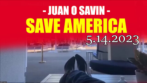 Juan O' Savin Must Watch 5/14/2023