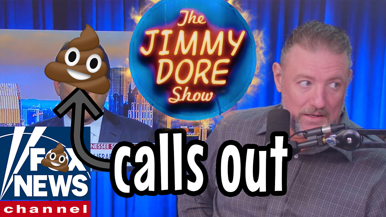 The Jimmy Dore Show Calls out Fox News