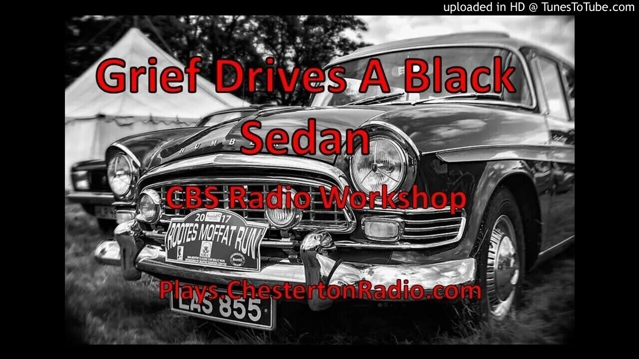 Grief Drives a Black Sedan - CBS Radio Workshop