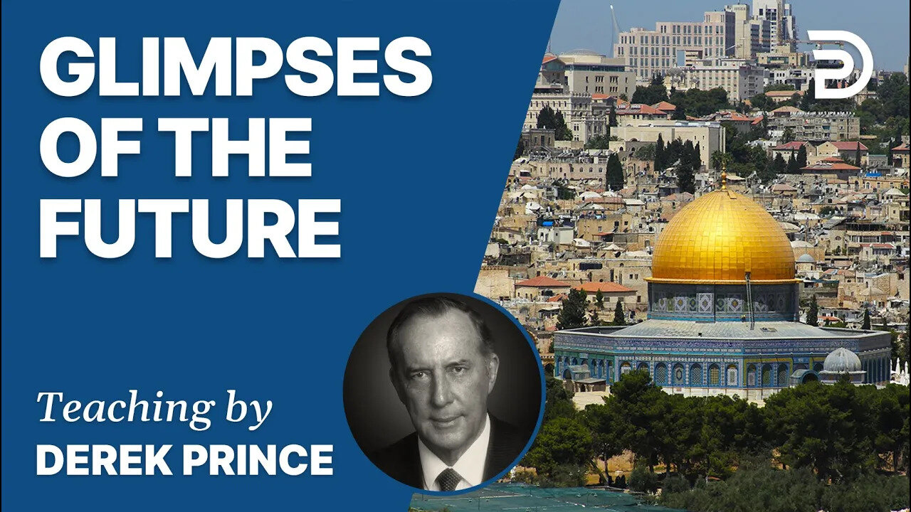 Israel: Past, Present & Future, Pt 4 - Israel: Glimpses of the Future 1 - Derek Prince