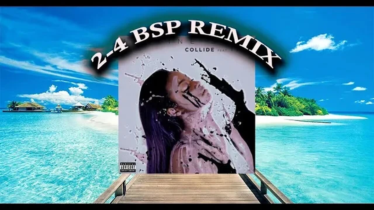 Collide (2-4 BSP REMIX)