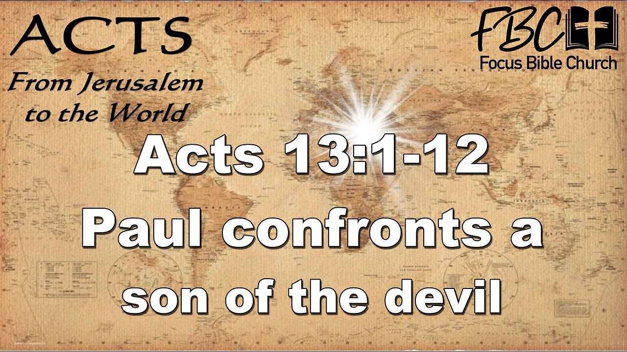 Acts 13:1-12 Paul confronts a son of the devil