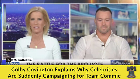 Colby Covington Explains Why Celebrities Are Suddenly Campaigning for Team Commie