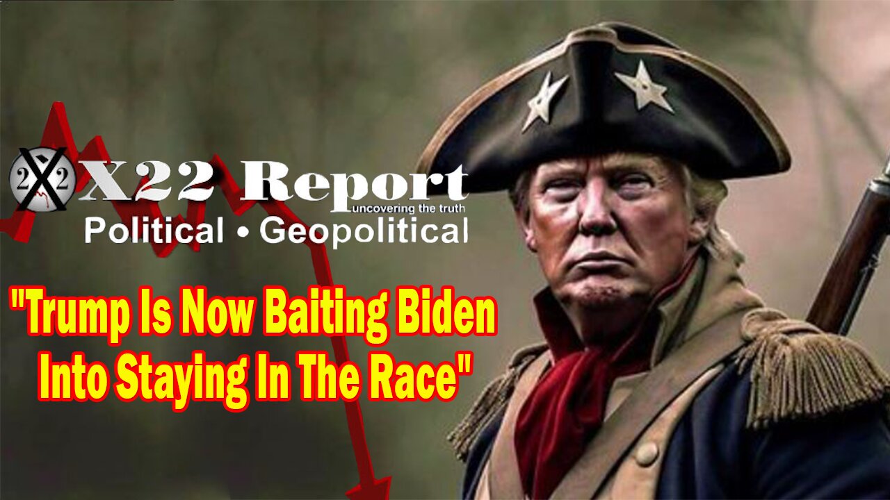 X22 Dave Report - Trump Is Now Baiting Biden Into Staying In The Race, Trump Will Turn The Tables