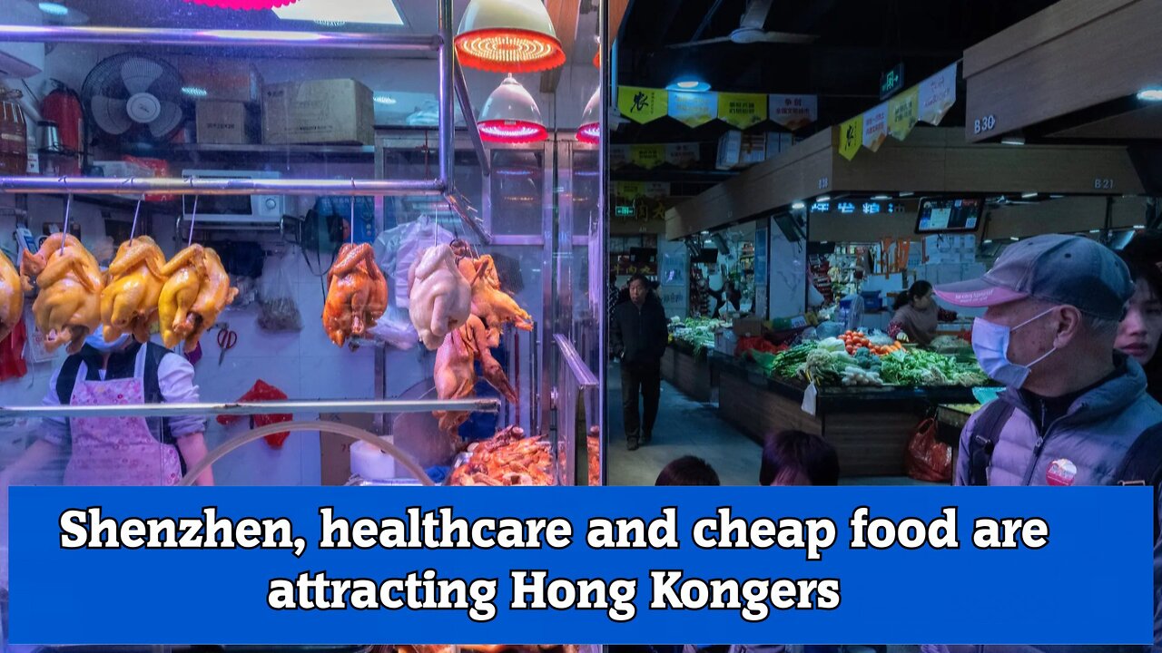 Shenzhen, healthcare and cheap food are attracting Hong Kongers