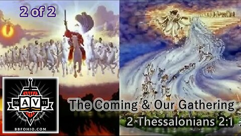 008 The Coming & Our Gathering (2 Thessalonians 2:1) 2 of 2