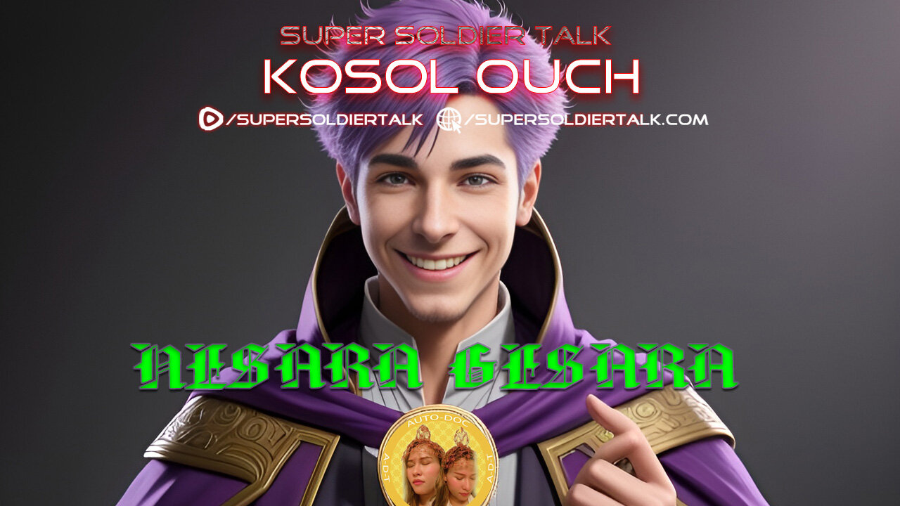 Super Soldier Talk – Kosol Ouch NESARA Briefing Uncensored