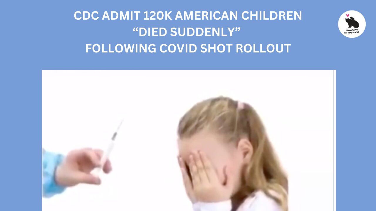 CDC Admits 120K American Children "Died Suddenly" After The Rollout of the Covid Shot