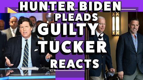 Tucker Carlson Reacts To Hunter Biden Plea Deal