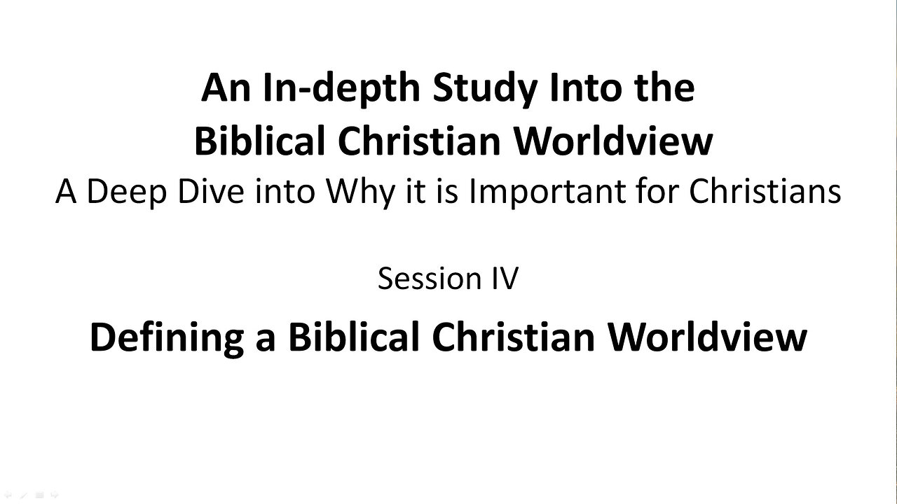 An In-depth Study Into the Biblical Christian Worldview - Session 4