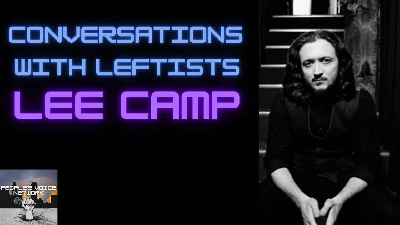 -Conversations with Leftists- Lee Camp-