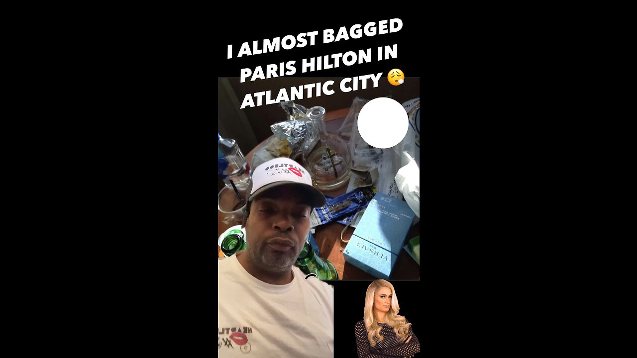 I ALMOST BAGGED PARIS HILTON