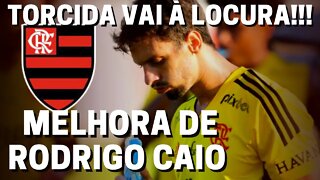 URGENTE! RODRIGO CAIO MELHORA E TORCIDA DO FLAMENGO VAI À LOUCURA