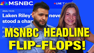 MSNBC’s UNBELIEVABLE Headline Flip In Laken Riley Murder Case!