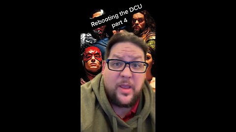 Rebooting the DCU - Part 4