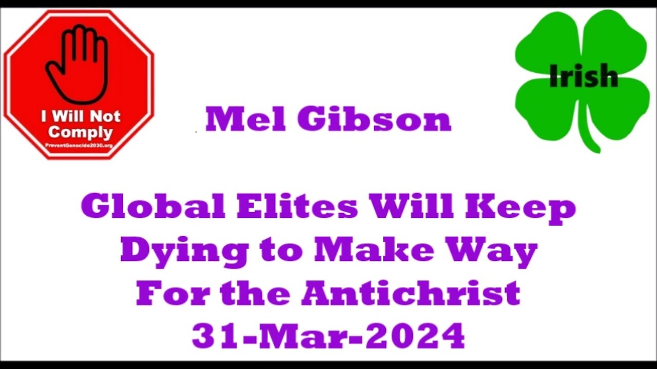 Mel Gibson Global Elites Will Keep Dying To Make Way For The Antichrist 31-Mar-2024