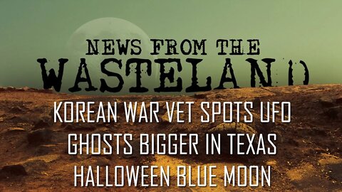 UFO Sighting, Ghost Sightings in Texas and a Blue Moon on Halloween - News from the Wasteland