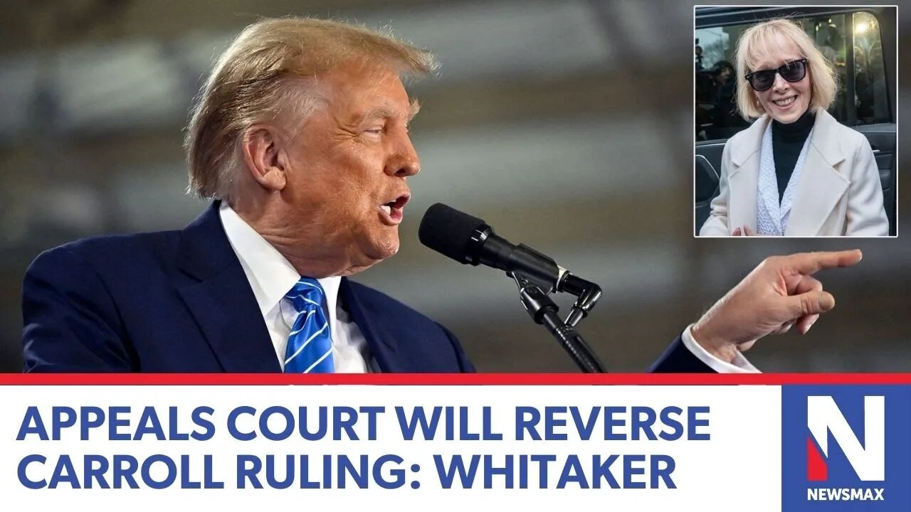 Appeals court will reverse Trump-E. Jean Carroll ruling: Matthew Whitaker | Newsmax