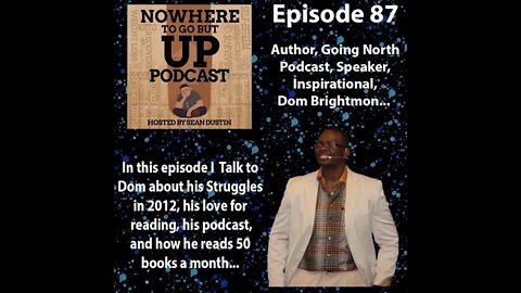 #87 Author| Going North Podcast| Inspirational| Speaker| Dom Brightmon