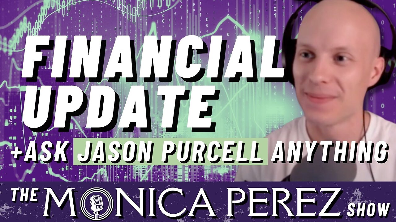 Jason's Financial Update, plus ASK JASON ANYTHING!