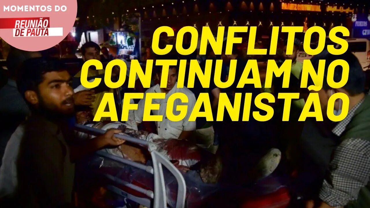 A campanha do imperialismo e os atentados em Kabul | Momentos Reunião de Pauta