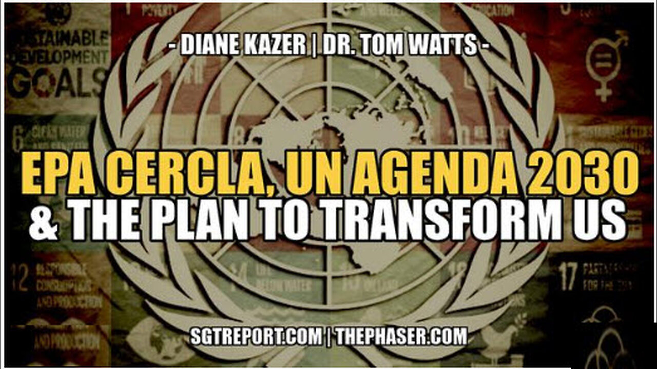 EPA CERCLA, UN AGENDA 2030 & THE PLAN TO TRANSFORM US -- KAZER & WATTS