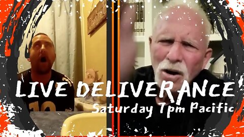 LIVE DELIVERANCE ON SATURDAY AT 7PM PACIFIC