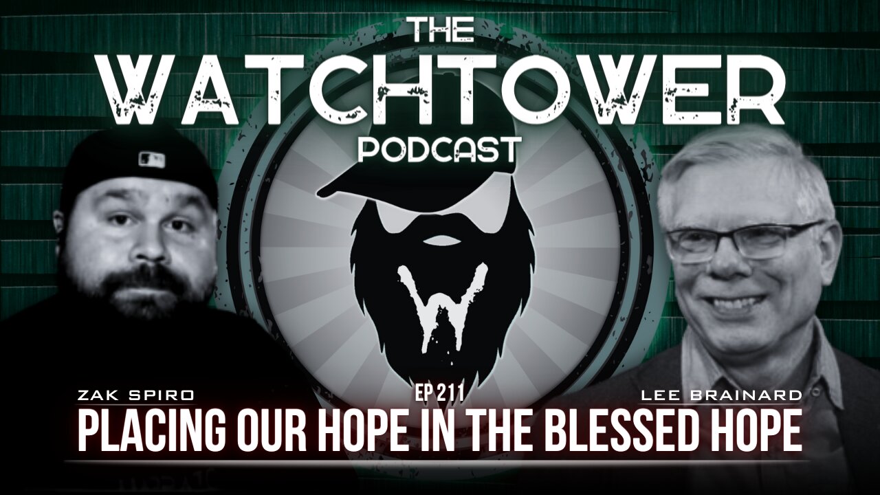 The Watchtower 6/25/24: Placing Our Hope In The Blessed Hope with Lee Brainard