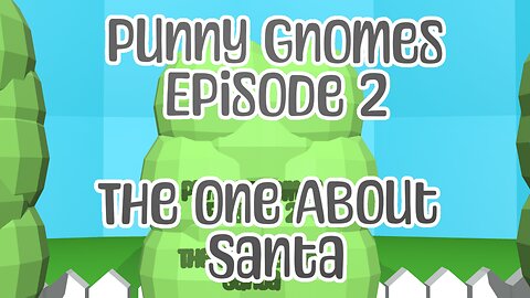 DAD JOKES WARNING! Punny Gnomes Episode 2: The one about Santa