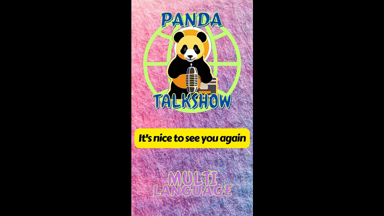 PandaTalkShow - It's nice to see you again