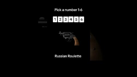 Russian Roulette! Pick carefully