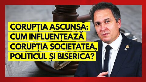 Corupția ascunsă: Cum influențează corupția societatea, politicul și biserica? | cu Florin Antonie