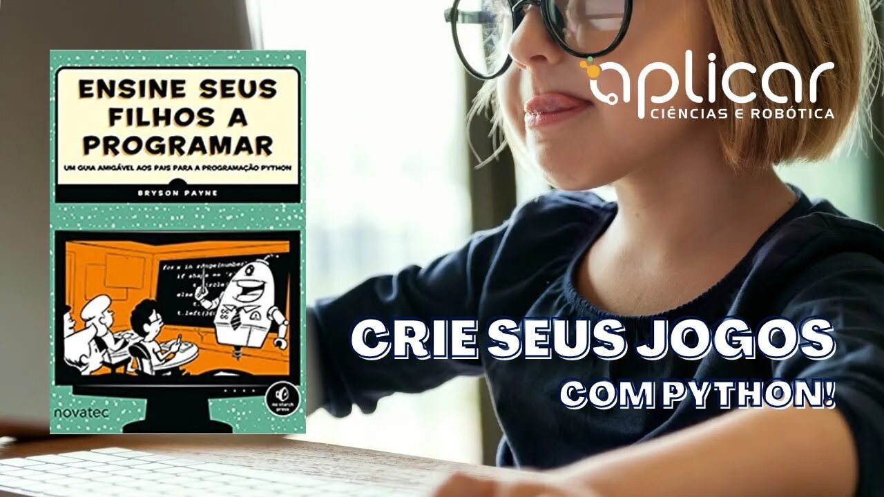 COMO ENSINAR CRIANÇAS A PROGRAMAR? CRIAÇÃO DE JOGOS!