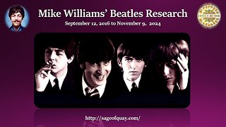 Mike Williams' Beatles Research Concludes: September 12, 2016 to November 9, 2024. Thank you 👊