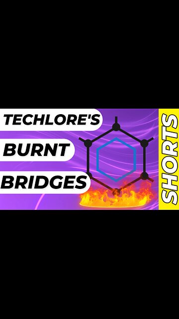 How To Burn Bridges...Starring #techlore