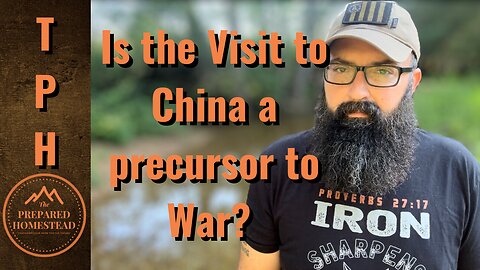 Is the visit to China a precursor to War?