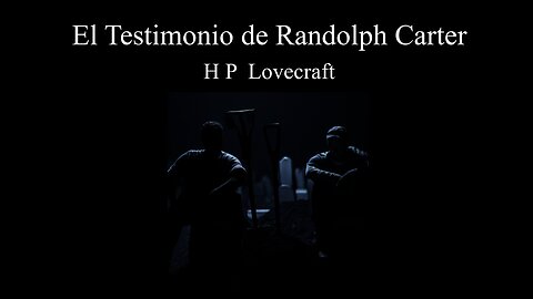 El Testimonio de Randolph Carter - HP Lovecraft - Narración C47R1N