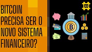 O Bitcoin é a base para um novo sistema financeiro - [CORTE]