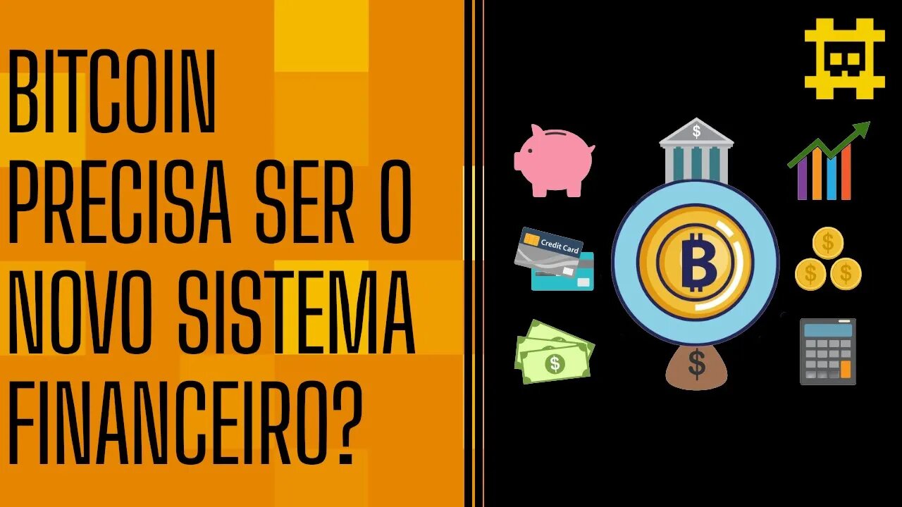 O Bitcoin é a base para um novo sistema financeiro - [CORTE]