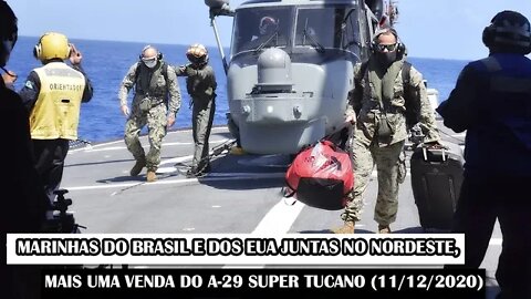 Marinhas Do Brasil E Dos EUA Juntas No Nordeste, Mais Uma Venda Do A-29 Super Tucano (11/12/2020)
