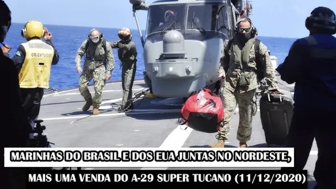Marinhas Do Brasil E Dos EUA Juntas No Nordeste, Mais Uma Venda Do A-29 Super Tucano (11/12/2020)