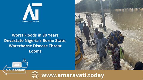 Worst Floods in 30 Years Devastate Nigeria, Waterborne Disease Threat Looms | Amaravati Today